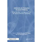 Advances in Complex Decision Making: Using Machine Learning and Tools for Service-Oriented Computing