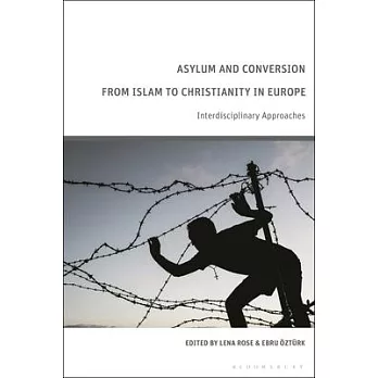 Asylum and Conversion to Christianity in Europe: Interdisciplinary Approaches