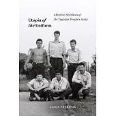 Utopia of the Uniform: Affective Afterlives of the Yugoslav People’s Army