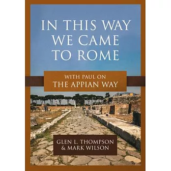 In This Way We Came to Rome: With Paul on the Appian Way