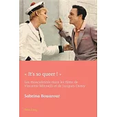 « It’s So Queer! »: Les Masculinités Dans Les Films de Vincente Minnelli Et de Jacques Demy