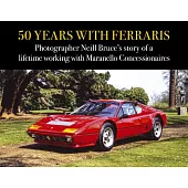 50 Years with Ferraris: Photographer Neill Bruce’s Story of a Lifetime Working with Maranello Concessionaires