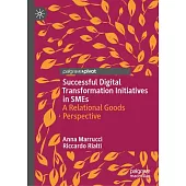 Successful Digital Transformation Initiatives in Smes: A Relational Goods Perspective