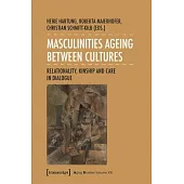 Masculinities Ageing Between Cultures: Relationality, Kinship and Care in Dialogue