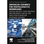 Advanced Ceramics for Photocatalytic Membranes: Synthesis Methods, Characterization and Performance Analysis, and Applications in Water and Wastewater