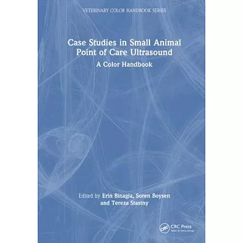 Case Studies in Small Animal Point of Care Ultrasound: A Color Handbook