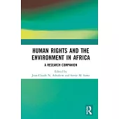 Human Rights and the Environment in Africa: A Research Companion