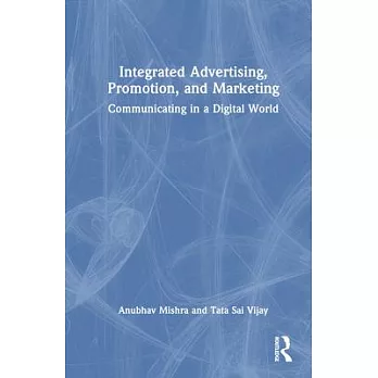 Integrated Advertising, Promotion, and Marketing: Communicating in a Digital World