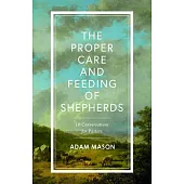 The Proper Care and Feeding of Shepherds: 10 Conversations about Spiritual and Emotional Health for Pastors