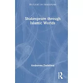 Shakespeare Through Islamic Worlds