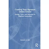 Creating Your Signature Online Course: Design, Tone, and Narrative in Digitized Instruction