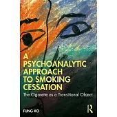 A Psychoanalytic Approach to Smoking Cessation: The Cigarette as a Transitional Object