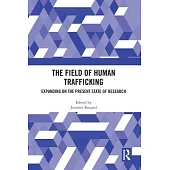 The Field of Human Trafficking: Expanding on the Present State of Research