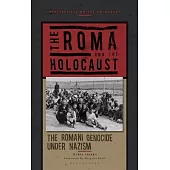 The Roma and the Holocaust: The Romani Genocide Under Nazism