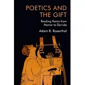 Poetics and the Gift: Reading Poetry from Homer to Derrida