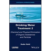 Drinking Water Treatment, Chemical and Physical Elimination of Organic Substances and Particles