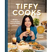 Tiffy Cooks: 88 Easy Asian Recipes from My Family to Yours