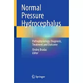 Normal Pressure Hydrocephalus: Pathophysiology, Diagnosis, Treatment and Outcome