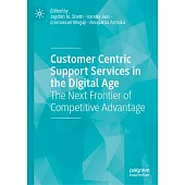 Customer Centric Support Service in the Digital Age: The Next Frontier of Competitive Advantage