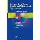 Controversies in Thyroid Nodules and Differentiated Thyroid Cancer: A Case-Based Approach