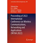 Proceeding of 2022 International Conference on Wireless Communications, Networking and Applications (Wcna 2022)