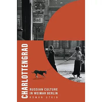 Charlottengrad: Russian Culture in Weimar Berlin