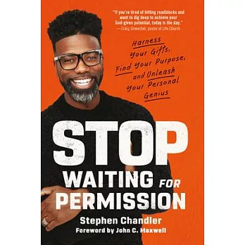 Stop Waiting for Permission: Harness Your Gifts, Find Your Purpose, and Unleash Your Personal Genius