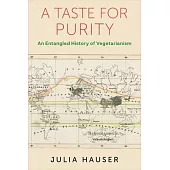 A Taste for Purity: An Entangled History of Vegetarianism