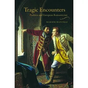 Tragic Encounters: Pushkin and European Romanticism