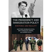 The Presidency and Immigration Policy: Rhetoric and Reality