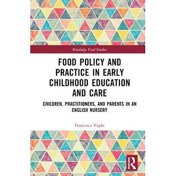 Food Policy and Practice in Early Childhood Education and Care: Children, Practitioners, and Parents in an English Nursery