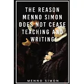 The Reason Menno Simon does not cease Teaching and Writing