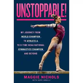 Unstoppable!: My Journey from Olympic Hopeful to Athlete A to Eight-Time NCAA Champion and Beyond