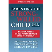 Parenting the Strong-Willed Child, Expanded 4th Edition: The Clinically Proven Five-Week Program for Parents of Two- To Six-Year-Olds
