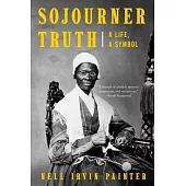 Sojourner Truth: A Life, a Symbol