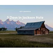3 Days in Jackson Hole