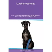 Lurcher Activities Lurcher Tricks, Games & Agility Includes: Lurcher Beginner to Advanced Tricks, Fun Games, Agility and More