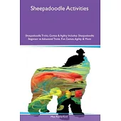 Sheepadoodle Activities Sheepadoodle Tricks, Games & Agility Includes: Sheepadoodle Beginner to Advanced Tricks, Fun Games, Agility and More