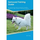 Samoyed Training Guide Samoyed Training Includes: Samoyed Tricks, Socializing, Housetraining, Agility, Obedience, Behavioral Training, and More