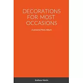 Decorations for Most Occasions: A personal Photo Album