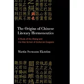 The Origins of Chinese Literary Hermeneutics: A Study of the Shijing and the Mao School of Confucian Exegesis