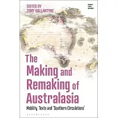 The Making and Remaking of Australasia: Mobility, Texts and ’Southern Circulations’