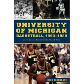 University of Michigan Basketball, 1960 - 1989: From Cazzie Russell to the NCAA Title