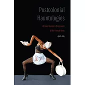 Postcolonial Hauntologies: African Women’s Discourses of the Female Body
