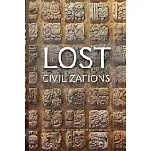 Lost Civilizations: Reveal the Secrets of Yesterday’s World