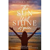 The Sun Will Shine Again: A Woman’s 40-Day Emotional Healing Devotional