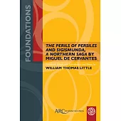 The Perils of Persiles and Sigismunda, a Northern Saga by Miguel de Cervantes