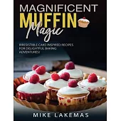 Magnificent Muffin Magic: Irresistible Cake-Inspired Recipes for Delightful Baking Adventures!