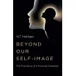 Beyond Our Self-Image: The True Story of a Fictional Character