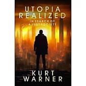 Utopia Realized: In Search of a Just Society